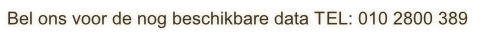 Bel ons voor de nog beschikbare data TEL: 010 2800 389