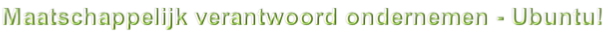Maatschappelijk verantwoord ondernemen - Ubuntu!