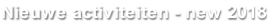 Nieuwe activiteiten - new 2018